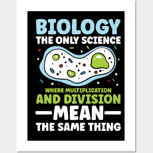 Biology The Only Science Where Multiplication And Division Posters and Art